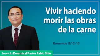 Vivir haciendo morir las obras de la carne | Romanos 8:12-13