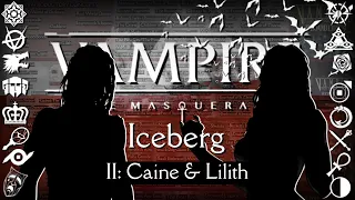 Vampire: The Masquerade Iceberg - II: Caine & Lilith (Uncensored)