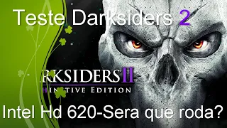 Darksiders 2-Teste na Intel Hd 620-Sera que roda?