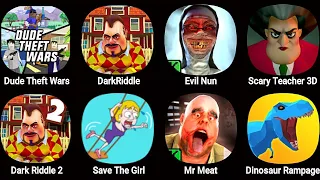 Dark Riddle,Dude Theft Wars,Evil Nun,Scary Teacher 3D,Dark Riddle 2,Save The Girl,Dinosaur Rampage