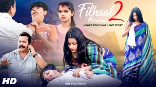 Fillhal 2 | Mohabbat | Heart Touching Love Story | Bpraak | Akshay Kumar | Love FILMS | 2021