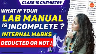 What if Your Lab Manual is Incomplete? | Internal Marks Deducted or Not🤔 | CBSE Class 10 Chemistry