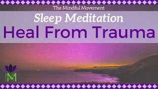 Healing Trauma Sleep Meditation | Mindful Movement