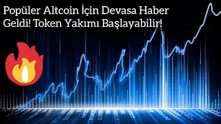 Popüler Altcoin İçin Devasa Haber Geldi! Token Yakımı Başlayabilir! | Kripto Haber.