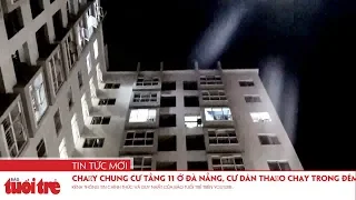 Cháy chung cư tầng 11 ở Đà Nẵng, cư dân tháo chạy trong đêm