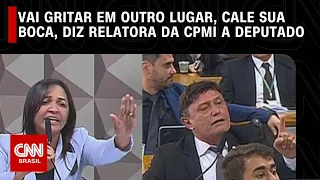 Vai gritar em outro lugar, cale sua boca, diz relatora da CPMI a deputado | LIVE CNN