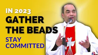 Sermon - In 2023 Gather the beads STAY COMMITTED - Fr. Lucas Rodrigues