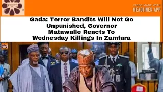 Gada: Bandits Will Not Go Unpunished, Governor Matawalle Reacts To Wednesday Killings In Zamfara