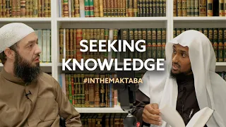 Seeking Knowledge - Discussion with Ustaadh Saeed Hassan #InTheMaktaba