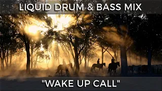 ► Liquid Drum & Bass Mix - "Wake Up Call" - March 2024