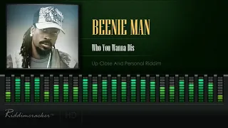 Beenie Man - Who You Wanna Dis (Up Close And Personal Riddim) [HD]