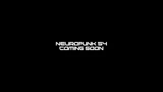 Neuropunk 54 coming soon