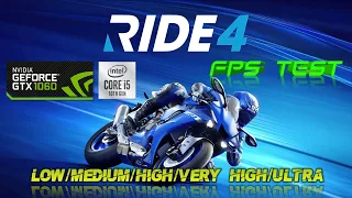 RIDE 4 - GTX 1060 6GB FPS Test -  Low/Medium/High/Very High/Ultra With Overclock