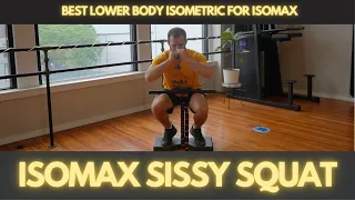 The King of Leg Isometrics using Isomax: The Sissy Squat