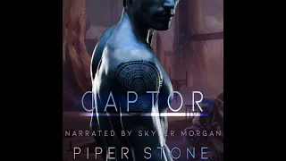 Captor: A Dark Sci-Fi Romance - Written by Piper Stone Performed By Skyler Morgan (sample)