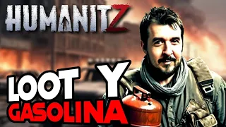 HUMANITZ ep.15 "LOOT Y GASOLINA" | GAMEPLAY ESPAÑOL