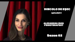 DINCOLO DE EȘEC cu ALEXANDRA IROD OLTEANU | PSIHOTERAPEUT