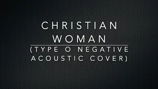 Christian Woman (Type O Negative Acoustic Cover)