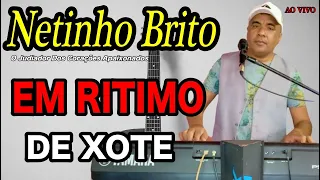 EM RITIMO DE XOTE BREGA DE LUXO AO VIVO Netinho Brito o Judiado dos corações apaixonados 2023