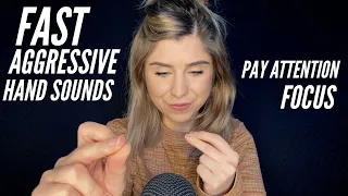 ASMR | FAST & AGGRESSIVE HAND SOUNDS 🖐, Pay Attention, Focus.