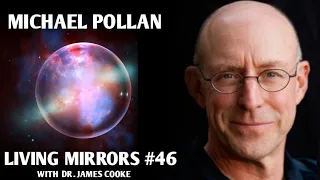 The psychedelic renaissance & our relationship with nature with Michael Pollan | Living Mirrors #46