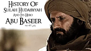 History Of Sulah-e-HUDAIBIYAH & it's HERO ABU BASEER رضی اللہ عنہ