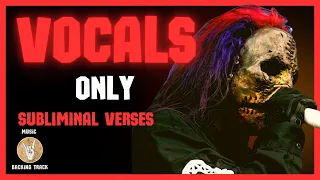 Slipknot - Vermilion - Vocals Only (Vol 3: The Subliminal Verses)