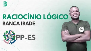 RACIOCÍNIO LÓGICO | CONCURSO POLÍCIA PENAL-ES | BANCA IBADE