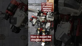 AWESOME MEGATRON! TFC TYRANT | How to mount the shoulder cannon