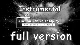 Alan Walker vs Coldplay - Hymn For The Weekend [Remix] (Instrumental) (Full Version)