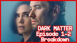 DARK MATTER Episodes 1 & 2 Recap & Breakdown