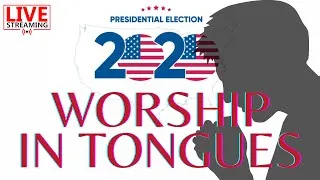 🔴 LIVE WORSHIP IN TONGUES / PRAYING AGAINST CORRUPTION / UNITED STATES ELECTION 🇺🇸
