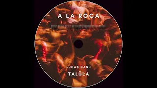 A La Roca - Talula & Lucas Cash