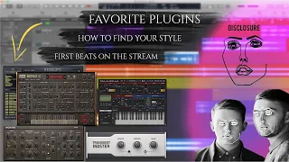 Highlight :Disclosure (Favorite plugins, How to find your style, First Beats on the Stream)