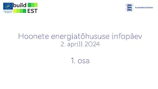 Hoonete energiatõhususe infopäeva 02.04.2024 Kliimaministeeriumis, 1. osa