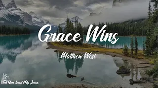 Matthew West - Grace Wins (Lyrics) | Grace wins every time