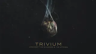 Trivium - Amongst The Shadows & The Stones (Official Audio)