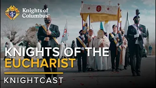 Knights of the Eucharist | KnightCast Episode 8