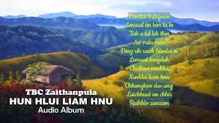 TBC ZAITHANPUIA | HUN HLUI LIAM HNU | AUDIO ALBUM | MIZO CLASSIC