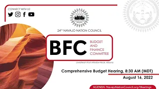 Budget and Finance Committee Oversight Budget Hearing, 24th Navajo Nation Council (08/16/2022) via T