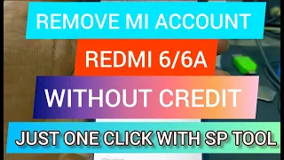Redmi 6/6A Mi Account Remove Just One Click With Sp Tool