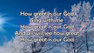 How Great Is Our God - Lyric Video HD