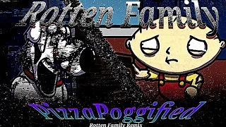 ROTTEN FAMILY PIZZAPOGGIFIED-Rotten Family Remix (Read Desc)