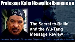Secret to Ballin Review and the Wu-Tang Clan Message with Professor Kaba Hiawatha Kamene