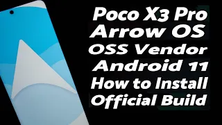 Poco X3 Pro | Install Official Arrow OS | OSS Vendor | Android 11 | Pixel Launcher | Detailed Guide