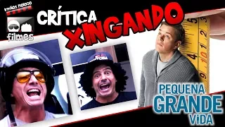 🎬 XINGANDO Pequena Grande Vida - Irmãos Piologo Filmes CRÍTICA