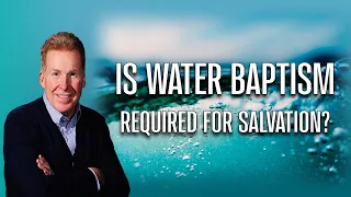 Is Water Baptism Required For Salvation?