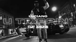 POP SMOKE feat. LUCIANO - U TRIPPIN' (prod. by Brabus Productions, ILYAH)