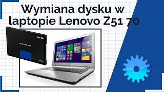 Wymiana dysku na SSD w laptopie Lenovo Z51 70