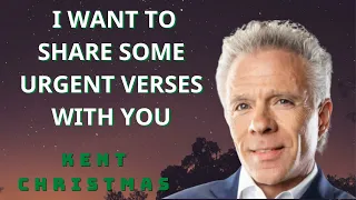 Kent Christmas PROPHETIC WORD - I WANT TO SHARE SOME URGENT VERSES WITH YOU
